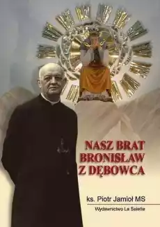 Nasz brat Bronisław z Dębowca Książki Religia