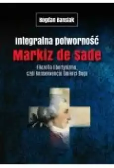 Integralna potworność Markiz de Sade Książki Nauki humanistyczne