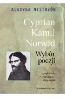 Klasyka mistrzów Cyprian Kamil Norwid Wybór poezji z opracowaniem Książki PoezjaDramat