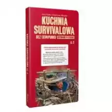 Kuchnia survivalowa bez ekwipunku Gotowanie w terenie Część 2 Książki Poradniki