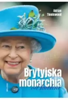 Brytyjska monarchia od kuchni Książki Biograficzne