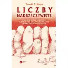 Liczby nadrzeczywiste Jak dwoje byłych studentów nakręciło się na czystą matematykę i odnalazło pełnię szczęścia Książki Nauki ścisłe