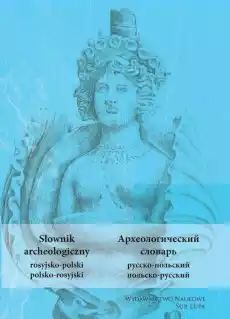 Słownik archeologiczny rosyjskopolski polskoros Książki Podręczniki w obcych językach Język rosyjski