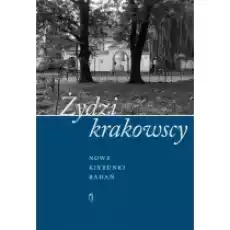 Żydzi krakowscy Nowe kierunki badań Książki Kultura i sztuka