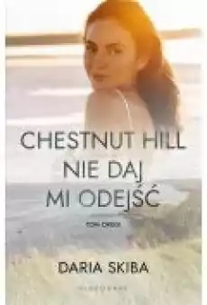 Chestnut Hill Nie daj mi odejść Tom 2 Książki Ebooki