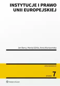 Instytucje i prawo Unii Europejskiej w7 Książki Prawo akty prawne