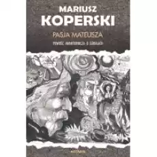 Pasja Mateusza Powieść awanturnicza o góralach Książki Kryminał sensacja thriller horror