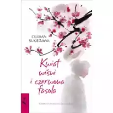 Kwiat wiśni i czerwona fasola Książki Literatura piękna