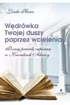 Wędrówka Twojej duszy poprzez wcielenia Poznaj prawdę zapisaną w Kronikach Akaszy Książki Audiobooki