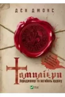 Templars The birth and death of the order UA Książki Literatura obca