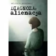 Diagnoza alienacja Książki Literatura piękna