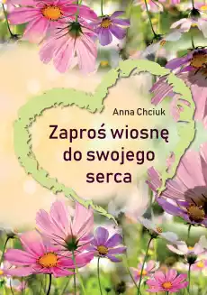 Zaproś wiosnę do swojego serca Książki PoezjaDramat