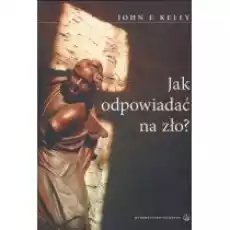 Jak odpowiadać na zło Książki Religia