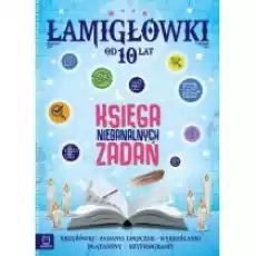 Łamigłówki Księga niebanalnych zadań od 10 lat Książki Dla dzieci