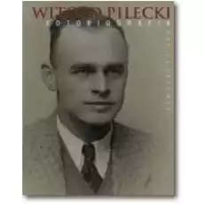 Witold Pilecki Fotobiografia Książki Historia