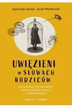 Uwięzieni w słowach rodziców Książki Nauki społeczne Psychologiczne