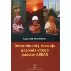 Determinanty rozwoju gospodarczego państw ASEA Książki Biznes i Ekonomia