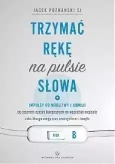 Trzymać rękę na pulsie Słowa Rok B Książki Religia