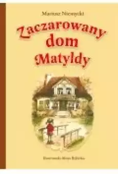 Zaczarowany dom Matyldy Książki Dla dzieci