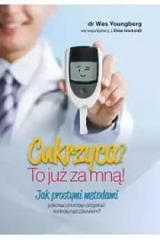 Cukrzyca To już za mną Książki Zdrowie medycyna