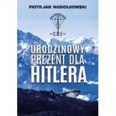 Urodzinowy prezent dla Hitlera Książki Historia