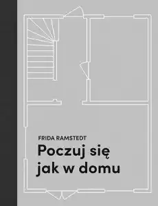 Poczuj się jak w domu projektowanie i stylizacja wnętrz dla każdego Książki Poradniki