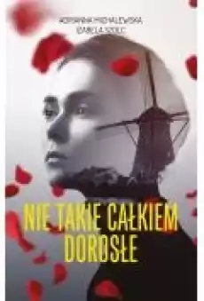 Nie takie całkiem dorosłe Książki Literatura piękna