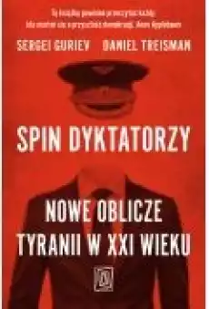 Spin dyktatorzy Nowe oblicze tyranii w XXI wieku Książki Ebooki