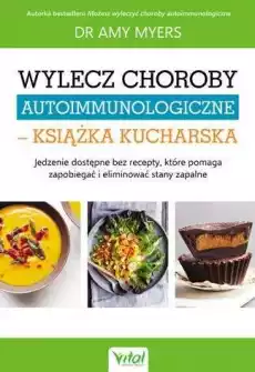 Wylecz choroby autoimmunologiczne książka kucharska wyd 2021 Książki Kucharskie