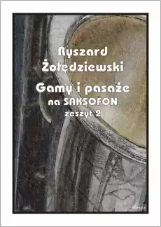 Gamy i pasaże na saksofon Zeszyt 2 Książki Sztuka