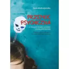 Przemoc psychiczna w relacjach między uczniami Książki Nauki humanistyczne