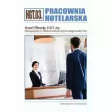 Pracownia hotelarska Kwalifikacja HGT03 Obsługa gości w obiekcie świadczącym usługi hotelarskie Książki Podręczniki i lektury