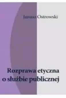 Rozprawa etyczna o służbie publicznej Książki Ebooki