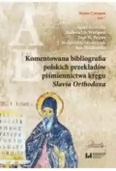 Komentowana bibliografia polskich przekładów piśmiennictwa kręgu Slavia Orthodoxa Książki Nauki humanistyczne