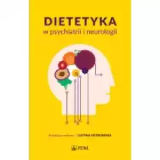 Dietetyka w psychiatrii i neurologii Książki Nauki ścisłe