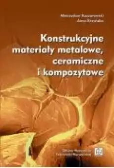 Konstrukcyjne materiały metalowe ceramiczne i kompozytowe Książki Ebooki