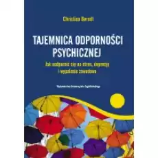 Tajemnica odporności psychicznej Jak uodpornić Książki Nauki humanistyczne