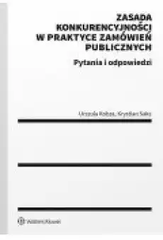 Zasada konkurencyjności w praktyce zamówień publicznych Pytania i odpowiedzi Książki Ebooki