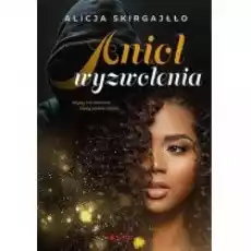 Anioł wyzwolenia Książki Literatura obyczajowa