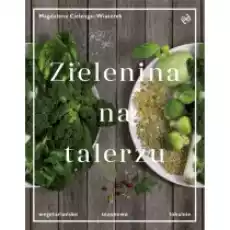 Zielenina na talerzu Wegetariańsko sezonowo Książki Kulinaria przepisy kulinarne