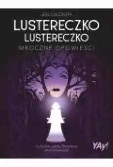 Lustreczko lustereczko Mroczne opowieści Edycja kolekcjonerska Książki Dla młodzieży