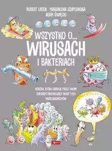 Wszystko o bakteriach i wirusach Książki