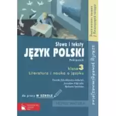 Język polski Słowa i teksty Podręcznik do pracy w szkole Klasa 3 Literatura i nauka o języku Zakres podstawowy i rozszerzo Książki Podręczniki i lektury