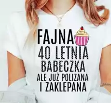 koszulka na 40 urodziny fajna 40 letnia babeczka biała Odzież obuwie dodatki Odzież damska Tshirty i koszulki damskie