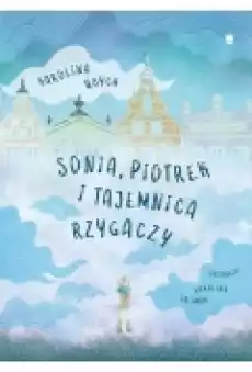 Sonia Piotrek i tajemnica rzygaczy Książki Dla dzieci