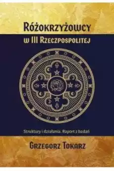 Różokrzyżowcy w III Rzeczpospolitej Struktury i działania Raport z badań Książki Audiobooki