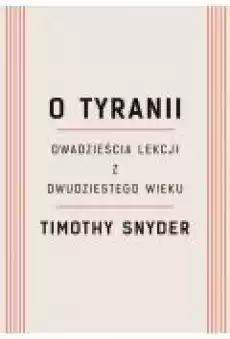 O tyranii Dwadzieścia lekcji z dwudziestego wieku Książki Ebooki