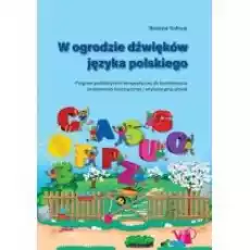 W ogrodzie dźwięków języka polskiego Program profilaktycznoterapeutyczny do kształtowania świadomości fonologicznej i artykul Książki Podręczniki i lektury