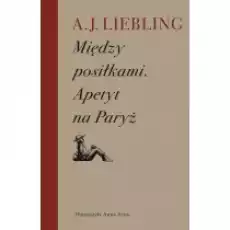 Między posiłkami Apetyt na Paryż Książki Biograficzne