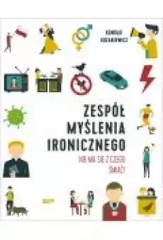 Zespół Myślenia Ironicznego Nie ma się z czego śmiać Książki Literatura faktu